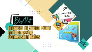 Impacts of Social Proof on Increasing Conversion Rates